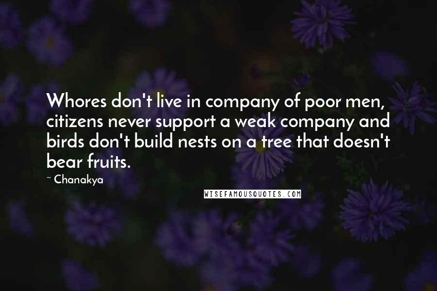 Chanakya Quotes: Whores don't live in company of poor men, citizens never support a weak company and birds don't build nests on a tree that doesn't bear fruits.