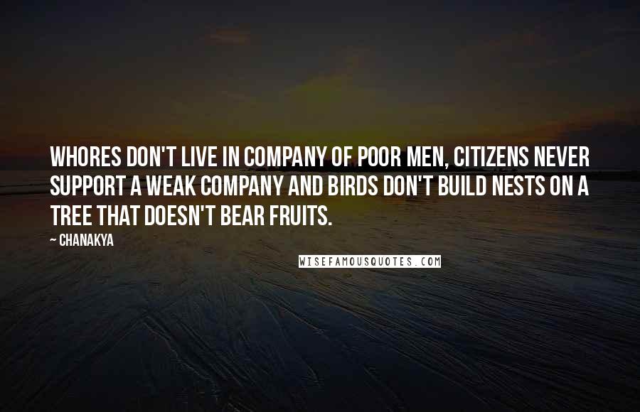 Chanakya Quotes: Whores don't live in company of poor men, citizens never support a weak company and birds don't build nests on a tree that doesn't bear fruits.