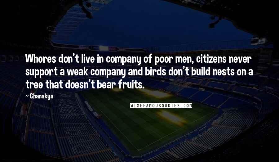 Chanakya Quotes: Whores don't live in company of poor men, citizens never support a weak company and birds don't build nests on a tree that doesn't bear fruits.