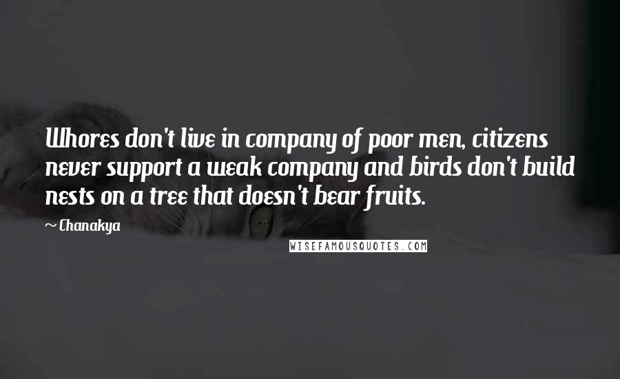 Chanakya Quotes: Whores don't live in company of poor men, citizens never support a weak company and birds don't build nests on a tree that doesn't bear fruits.