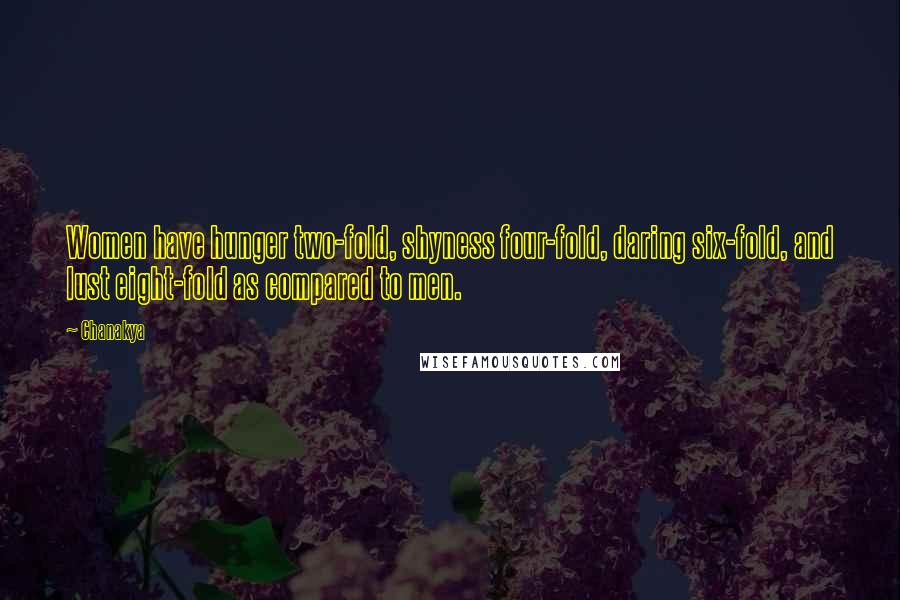 Chanakya Quotes: Women have hunger two-fold, shyness four-fold, daring six-fold, and lust eight-fold as compared to men.