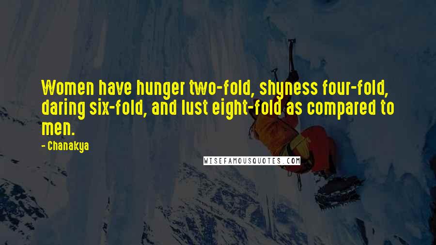 Chanakya Quotes: Women have hunger two-fold, shyness four-fold, daring six-fold, and lust eight-fold as compared to men.