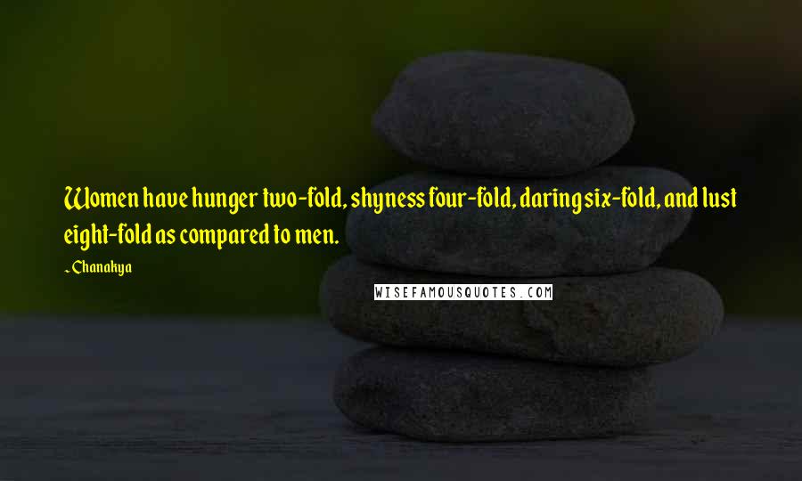 Chanakya Quotes: Women have hunger two-fold, shyness four-fold, daring six-fold, and lust eight-fold as compared to men.