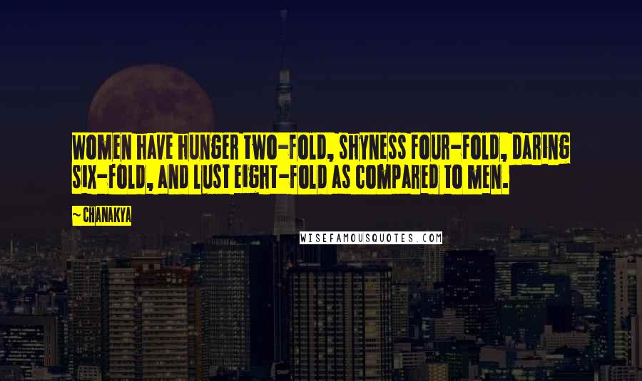 Chanakya Quotes: Women have hunger two-fold, shyness four-fold, daring six-fold, and lust eight-fold as compared to men.