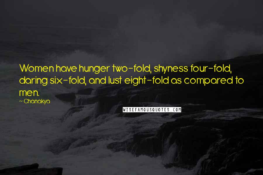 Chanakya Quotes: Women have hunger two-fold, shyness four-fold, daring six-fold, and lust eight-fold as compared to men.