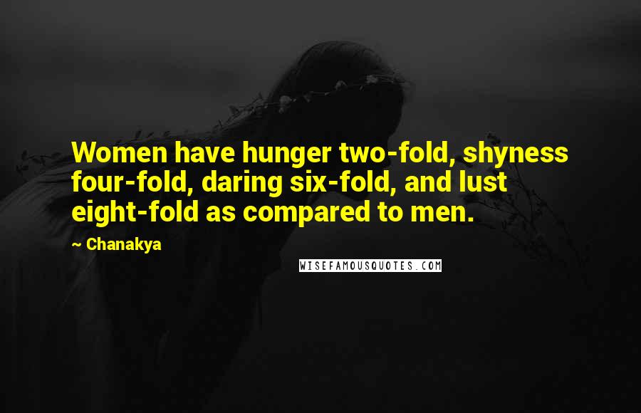 Chanakya Quotes: Women have hunger two-fold, shyness four-fold, daring six-fold, and lust eight-fold as compared to men.