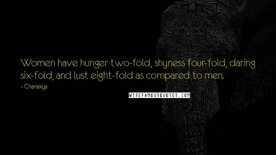 Chanakya Quotes: Women have hunger two-fold, shyness four-fold, daring six-fold, and lust eight-fold as compared to men.