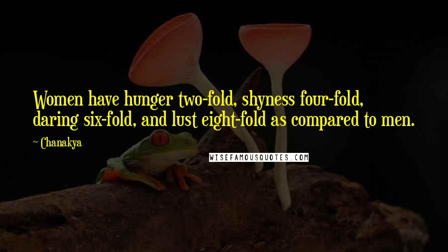 Chanakya Quotes: Women have hunger two-fold, shyness four-fold, daring six-fold, and lust eight-fold as compared to men.