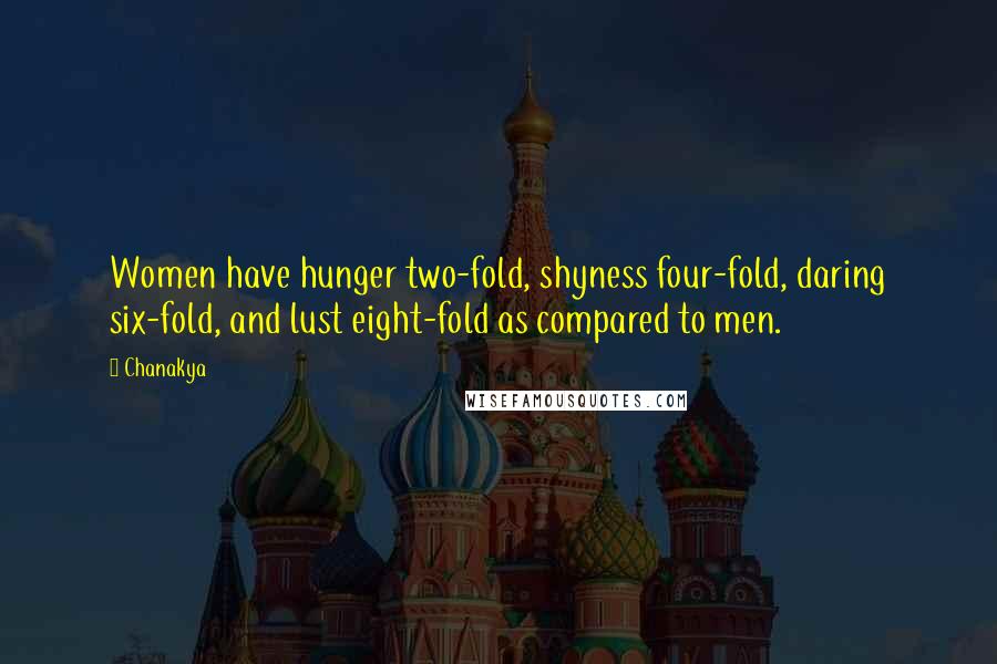 Chanakya Quotes: Women have hunger two-fold, shyness four-fold, daring six-fold, and lust eight-fold as compared to men.