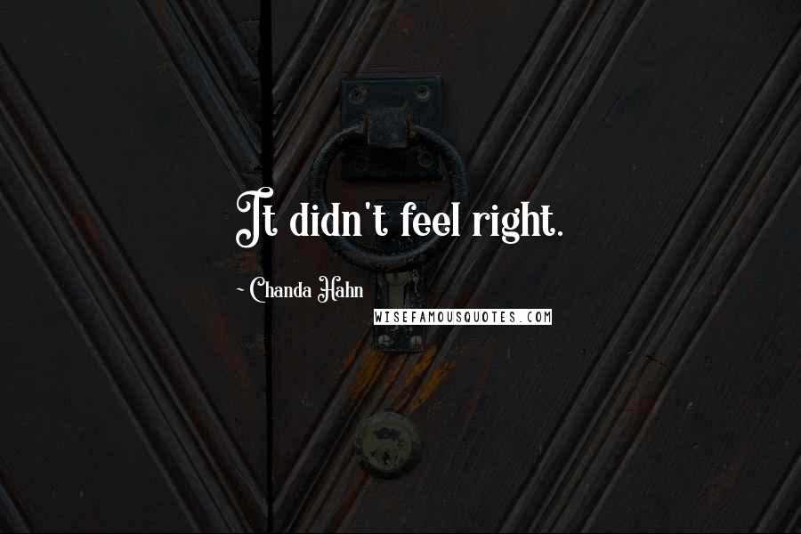 Chanda Hahn Quotes: It didn't feel right.