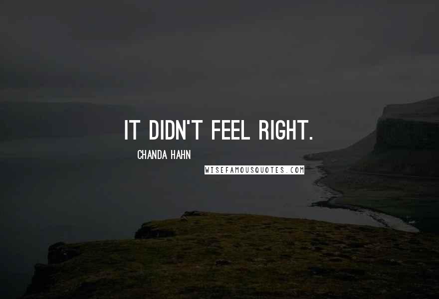 Chanda Hahn Quotes: It didn't feel right.