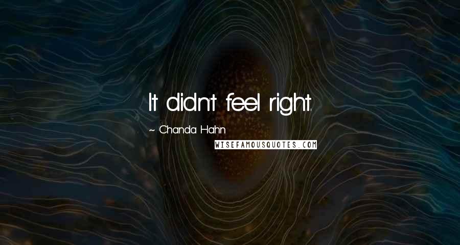 Chanda Hahn Quotes: It didn't feel right.