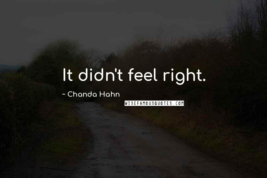 Chanda Hahn Quotes: It didn't feel right.