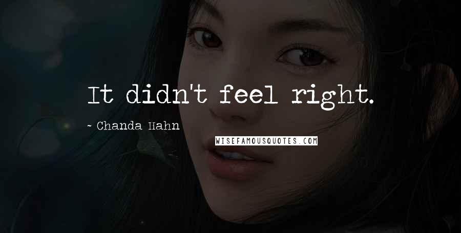 Chanda Hahn Quotes: It didn't feel right.