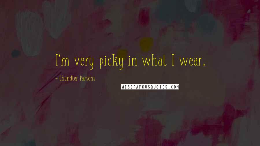 Chandler Parsons Quotes: I'm very picky in what I wear.