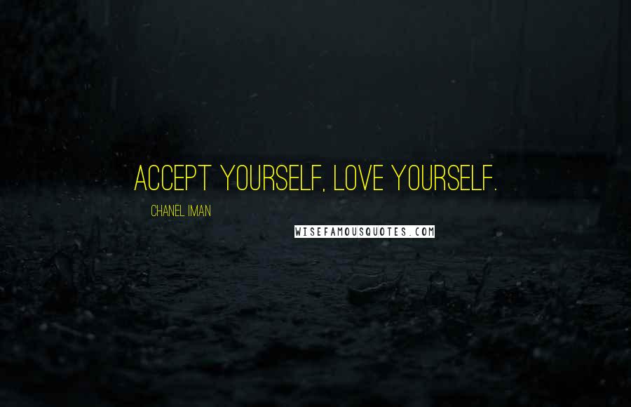 Chanel Iman Quotes: Accept yourself, love yourself.