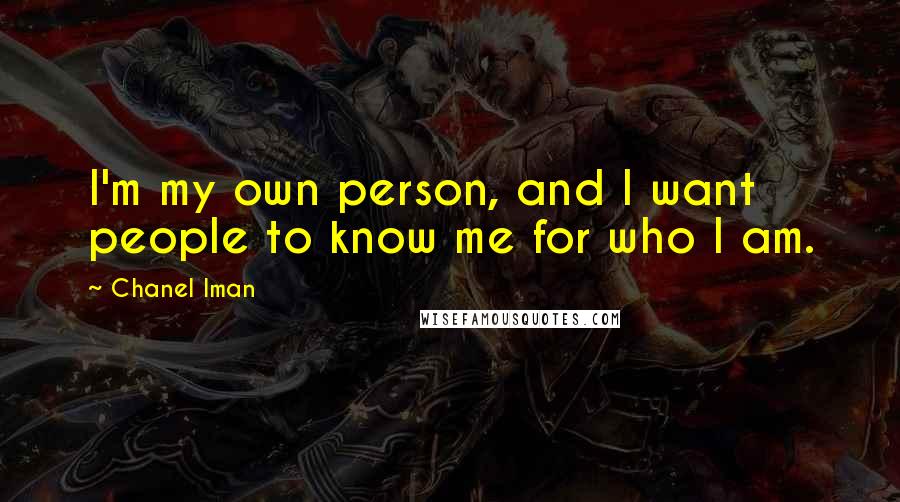 Chanel Iman Quotes: I'm my own person, and I want people to know me for who I am.