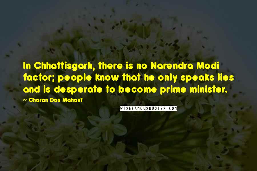 Charan Das Mahant Quotes: In Chhattisgarh, there is no Narendra Modi factor; people know that he only speaks lies and is desperate to become prime minister.