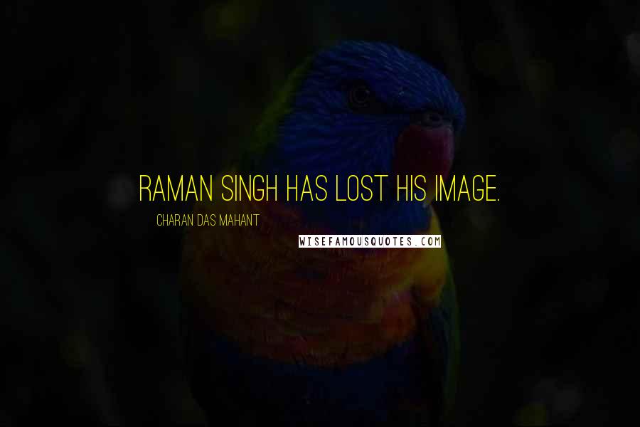 Charan Das Mahant Quotes: Raman Singh has lost his image.
