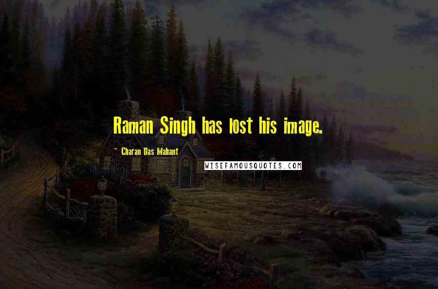 Charan Das Mahant Quotes: Raman Singh has lost his image.