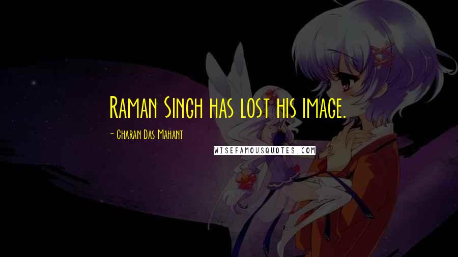 Charan Das Mahant Quotes: Raman Singh has lost his image.
