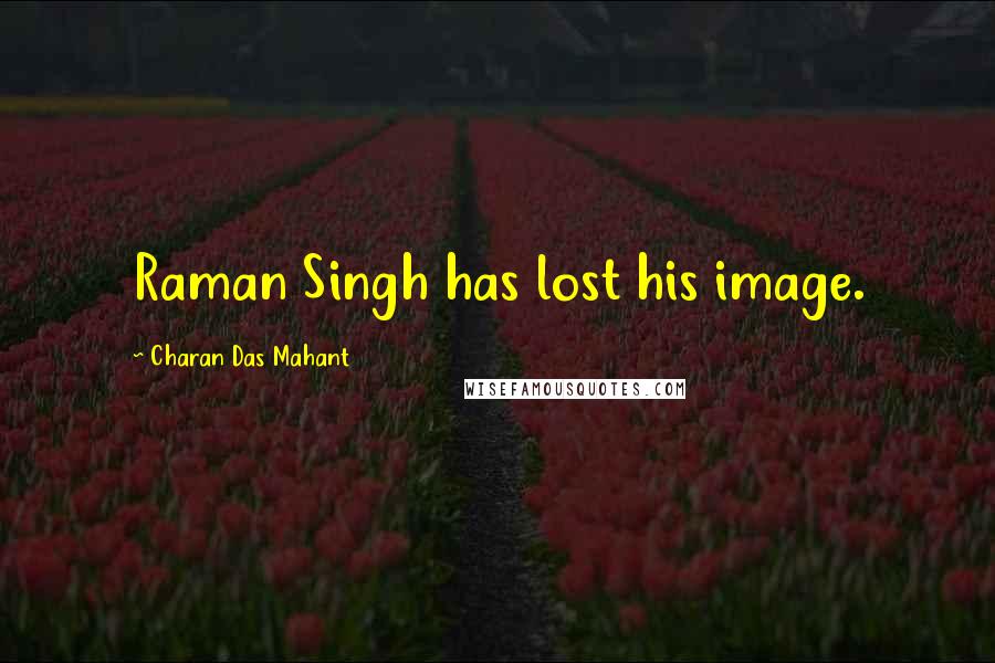 Charan Das Mahant Quotes: Raman Singh has lost his image.