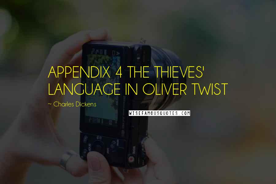 Charles Dickens Quotes: APPENDIX 4 THE THIEVES' LANGUAGE IN OLIVER TWIST