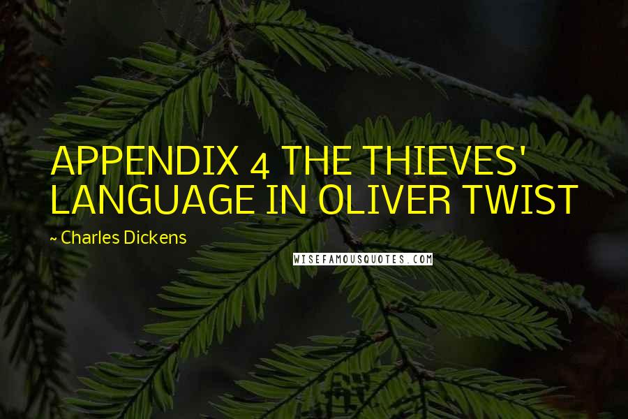 Charles Dickens Quotes: APPENDIX 4 THE THIEVES' LANGUAGE IN OLIVER TWIST