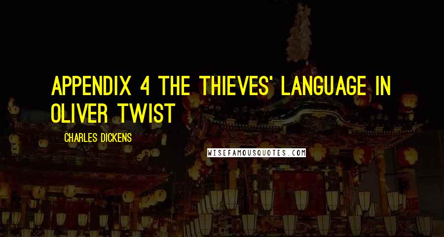 Charles Dickens Quotes: APPENDIX 4 THE THIEVES' LANGUAGE IN OLIVER TWIST