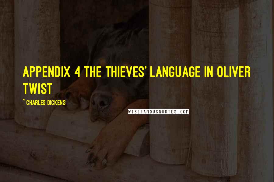 Charles Dickens Quotes: APPENDIX 4 THE THIEVES' LANGUAGE IN OLIVER TWIST