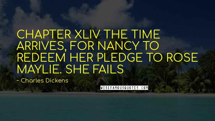 Charles Dickens Quotes: CHAPTER XLIV THE TIME ARRIVES, FOR NANCY TO REDEEM HER PLEDGE TO ROSE MAYLIE. SHE FAILS