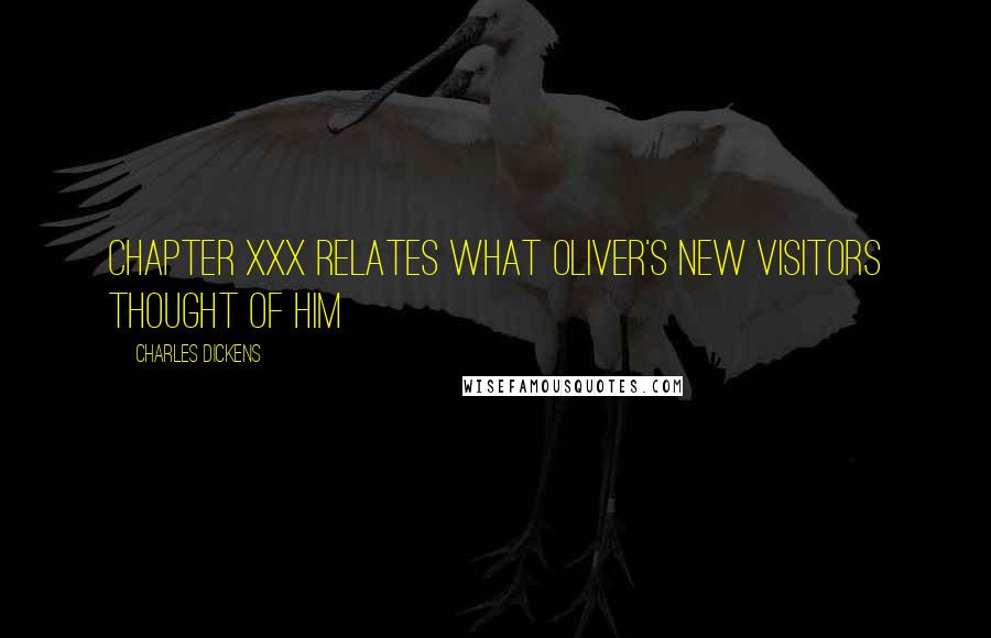 Charles Dickens Quotes: CHAPTER XXX RELATES WHAT OLIVER'S NEW VISITORS THOUGHT OF HIM