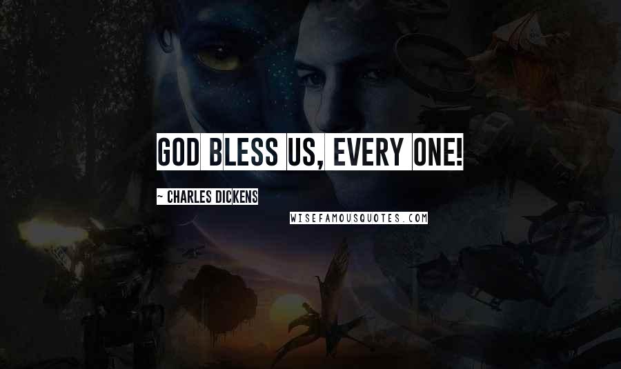 Charles Dickens Quotes: God bless us, every one!