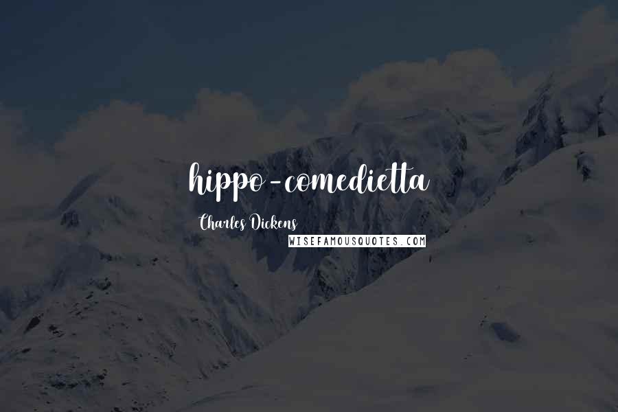 Charles Dickens Quotes: hippo-comedietta