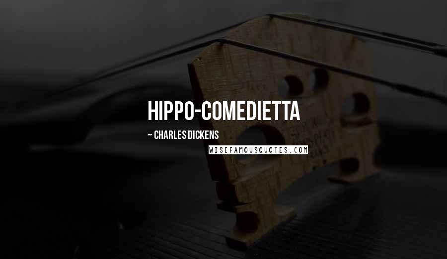 Charles Dickens Quotes: hippo-comedietta