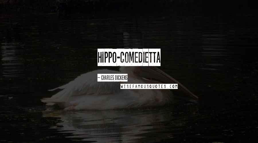 Charles Dickens Quotes: hippo-comedietta