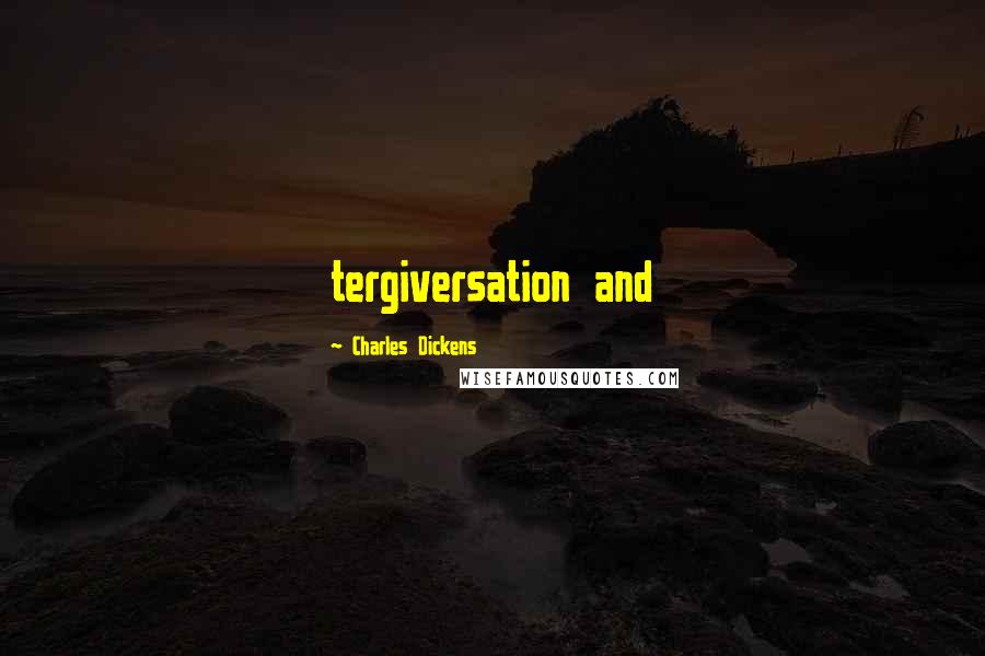 Charles Dickens Quotes: tergiversation and