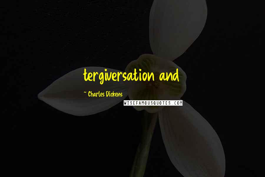 Charles Dickens Quotes: tergiversation and