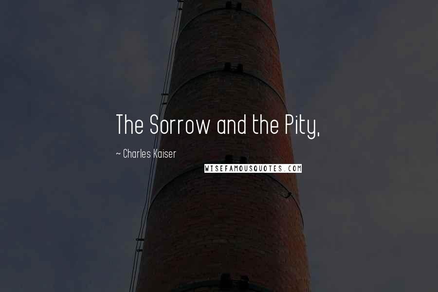 Charles Kaiser Quotes: The Sorrow and the Pity,