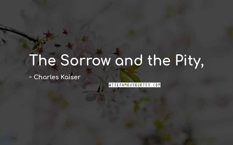 Charles Kaiser Quotes: The Sorrow and the Pity,