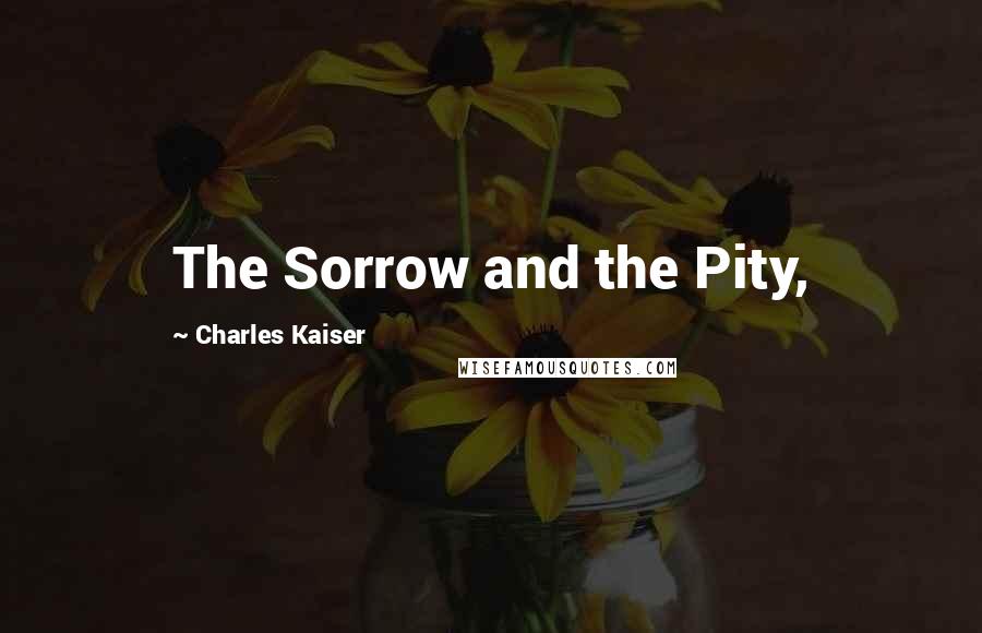 Charles Kaiser Quotes: The Sorrow and the Pity,