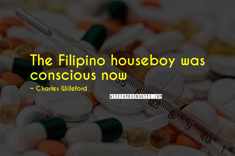 Charles Willeford Quotes: The Filipino houseboy was conscious now