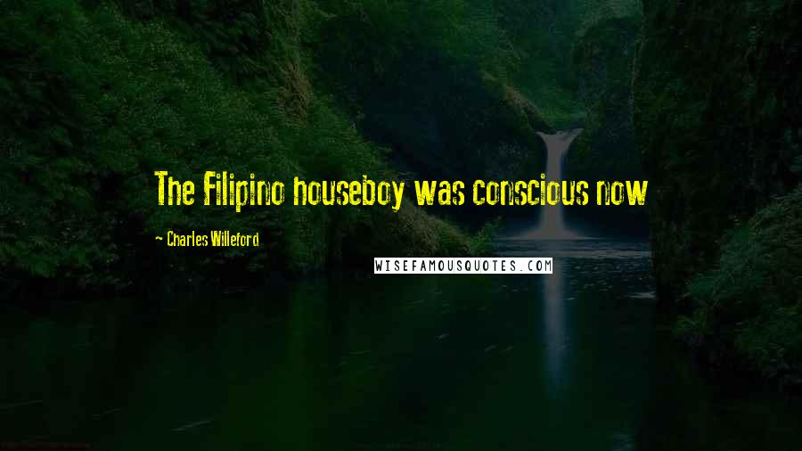 Charles Willeford Quotes: The Filipino houseboy was conscious now