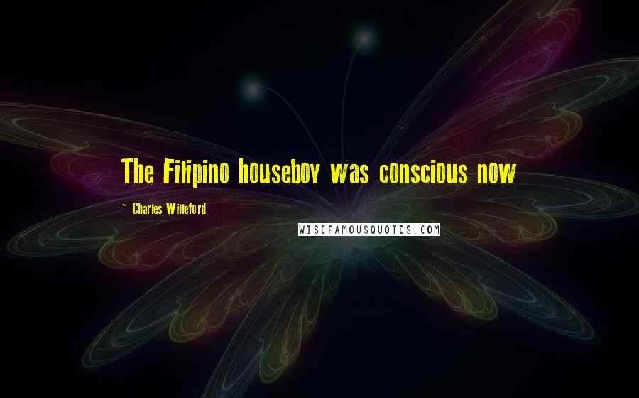 Charles Willeford Quotes: The Filipino houseboy was conscious now