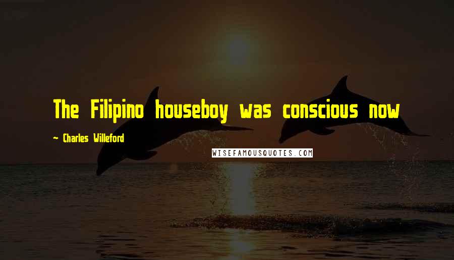 Charles Willeford Quotes: The Filipino houseboy was conscious now