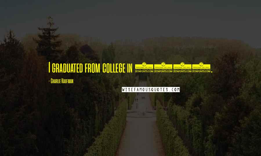 Charlie Kaufman Quotes: I graduated from college in 1980.