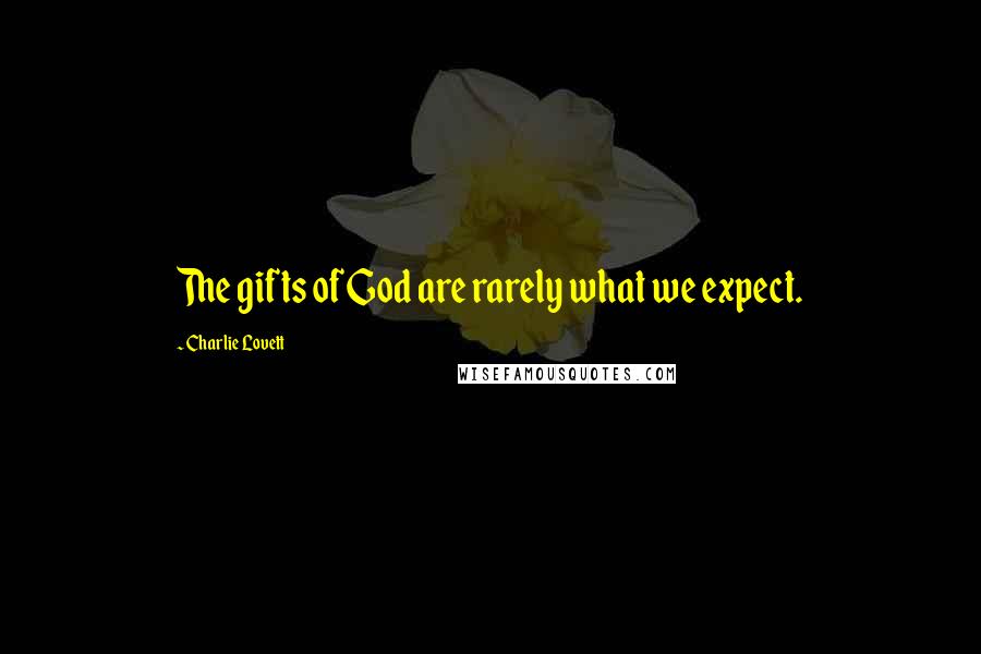 Charlie Lovett Quotes: The gifts of God are rarely what we expect.