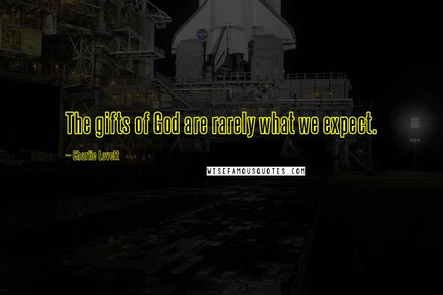 Charlie Lovett Quotes: The gifts of God are rarely what we expect.