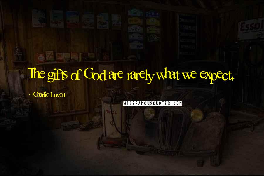 Charlie Lovett Quotes: The gifts of God are rarely what we expect.