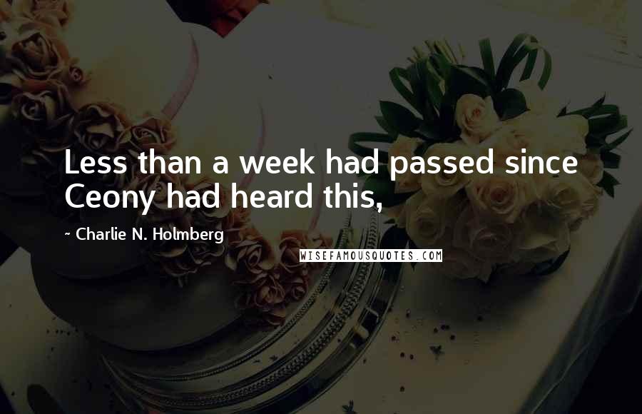 Charlie N. Holmberg Quotes: Less than a week had passed since Ceony had heard this,